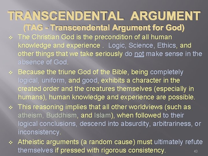 TRANSCENDENTAL ARGUMENT (TAG - Transcendental Argument for God) v v The Christian God is