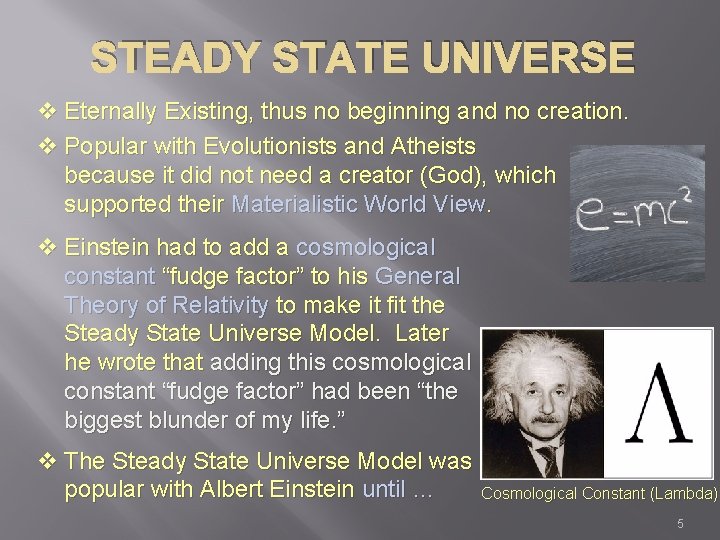 STEADY STATE UNIVERSE v Eternally Existing, thus no beginning and no creation. v Popular