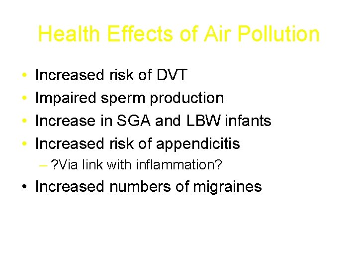 Health Effects of Air Pollution • • Increased risk of DVT Impaired sperm production