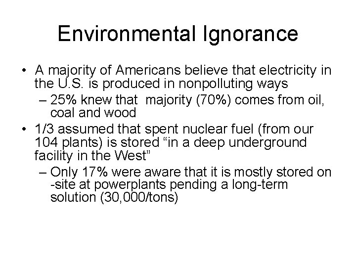 Environmental Ignorance • A majority of Americans believe that electricity in the U. S.
