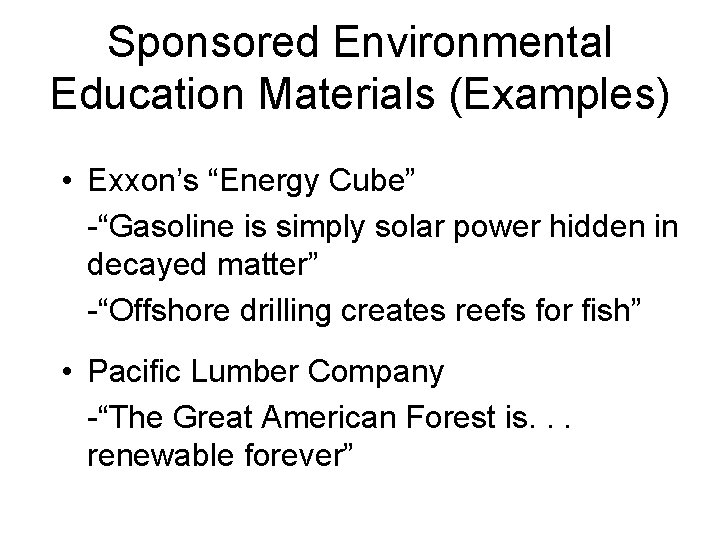 Sponsored Environmental Education Materials (Examples) • Exxon’s “Energy Cube” -“Gasoline is simply solar power