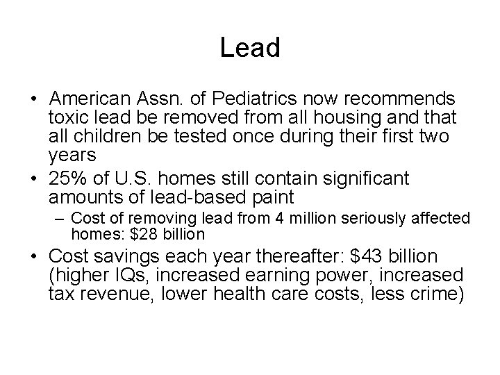 Lead • American Assn. of Pediatrics now recommends toxic lead be removed from all