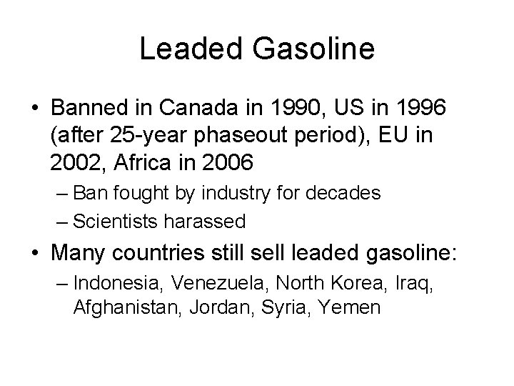 Leaded Gasoline • Banned in Canada in 1990, US in 1996 (after 25 -year