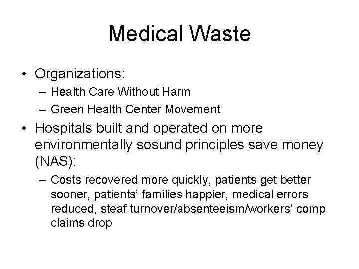 Medical Waste • Organizations: – Health Care Without Harm – Green Health Center Movement