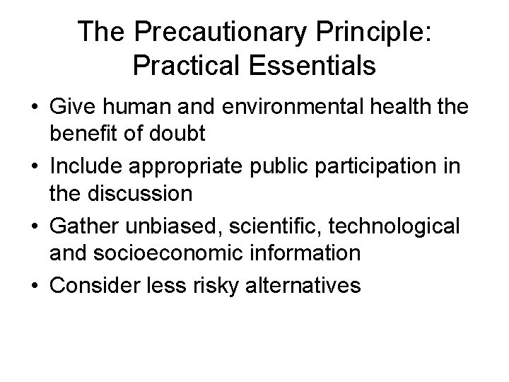 The Precautionary Principle: Practical Essentials • Give human and environmental health the benefit of