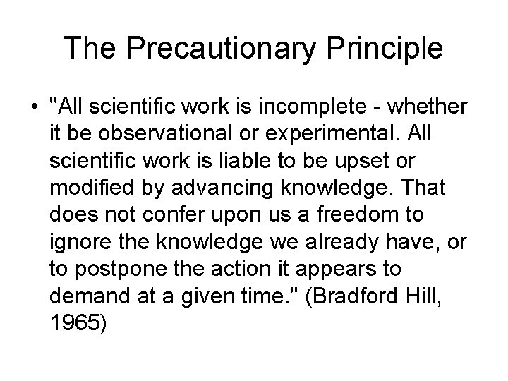 The Precautionary Principle • "All scientific work is incomplete - whether it be observational