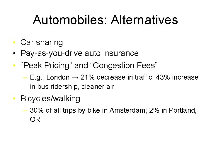 Automobiles: Alternatives • Car sharing • Pay-as-you-drive auto insurance • “Peak Pricing” and “Congestion