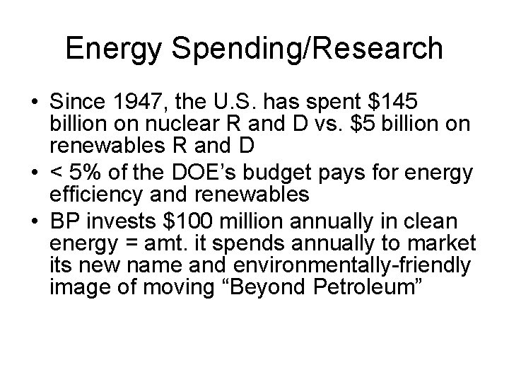 Energy Spending/Research • Since 1947, the U. S. has spent $145 billion on nuclear