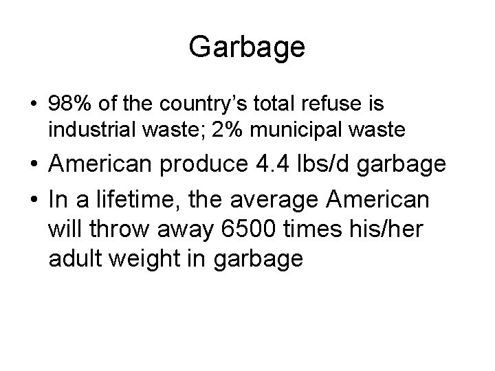 Garbage • 98% of the country’s total refuse is industrial waste; 2% municipal waste