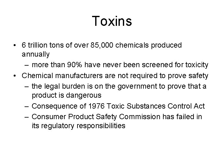 Toxins • 6 trillion tons of over 85, 000 chemicals produced annually – more