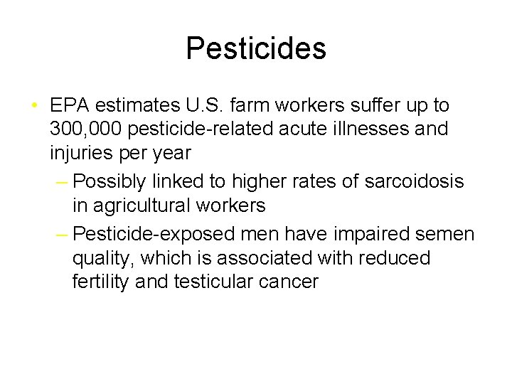 Pesticides • EPA estimates U. S. farm workers suffer up to 300, 000 pesticide-related