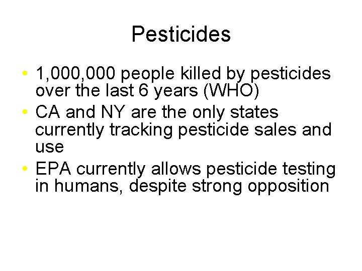 Pesticides • 1, 000 people killed by pesticides over the last 6 years (WHO)