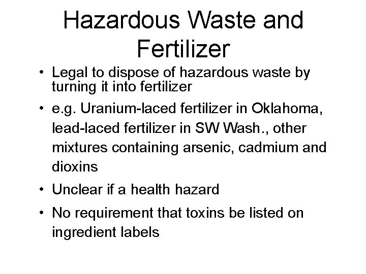 Hazardous Waste and Fertilizer • Legal to dispose of hazardous waste by turning it