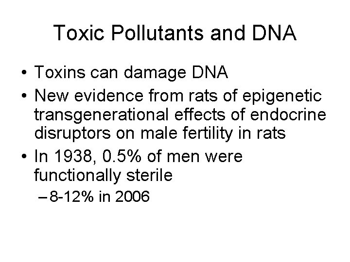 Toxic Pollutants and DNA • Toxins can damage DNA • New evidence from rats