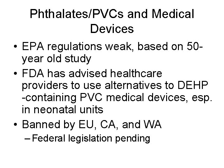 Phthalates/PVCs and Medical Devices • EPA regulations weak, based on 50 year old study