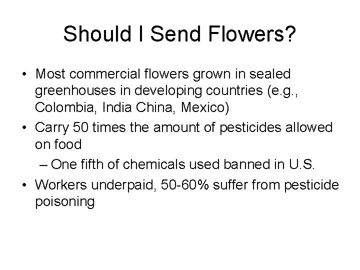 Should I Send Flowers? • Most commercial flowers grown in sealed greenhouses in developing
