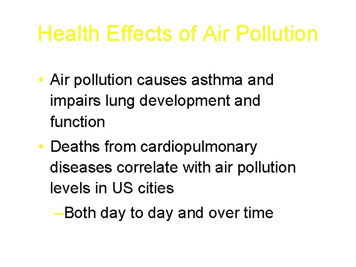 Health Effects of Air Pollution • Air pollution causes asthma and impairs lung development