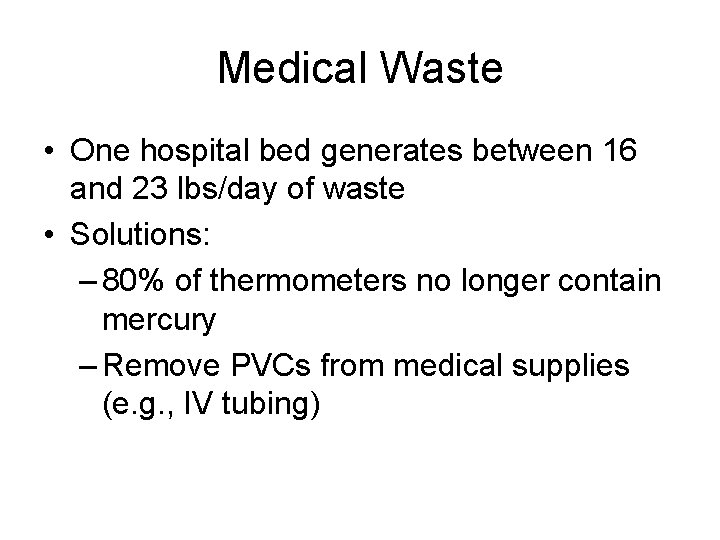 Medical Waste • One hospital bed generates between 16 and 23 lbs/day of waste