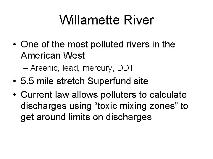 Willamette River • One of the most polluted rivers in the American West –