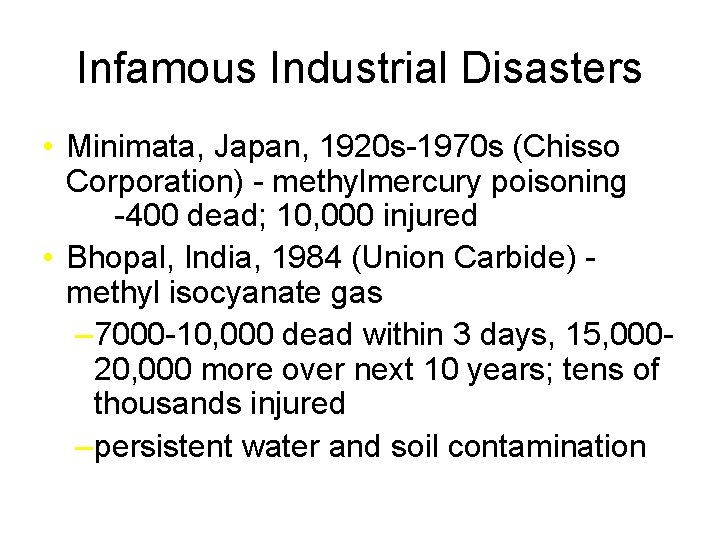 Infamous Industrial Disasters • Minimata, Japan, 1920 s-1970 s (Chisso Corporation) - methylmercury poisoning