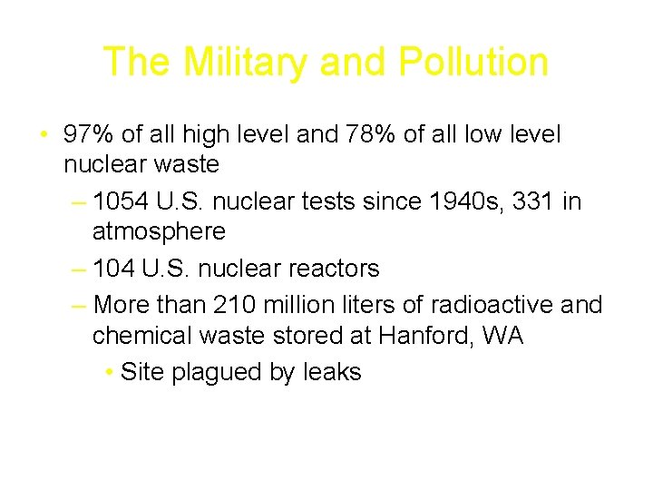 The Military and Pollution • 97% of all high level and 78% of all