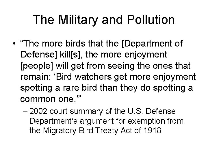 The Military and Pollution • “The more birds that the [Department of Defense] kill[s],