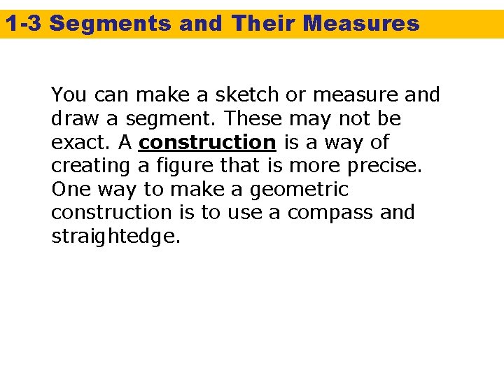 1 -3 Segments and Their Measures You can make a sketch or measure and