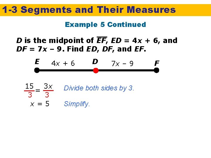 1 -3 Segments and Their Measures Example 5 Continued D is the midpoint of