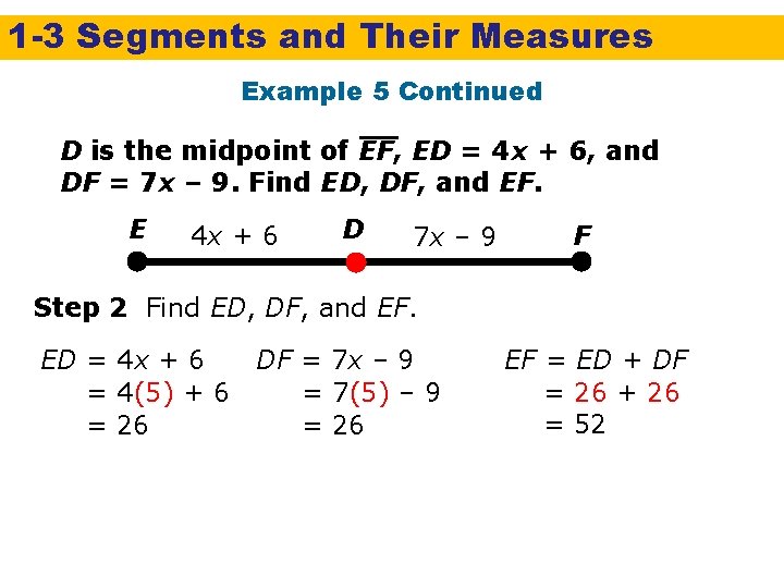 1 -3 Segments and Their Measures Example 5 Continued D is the midpoint of