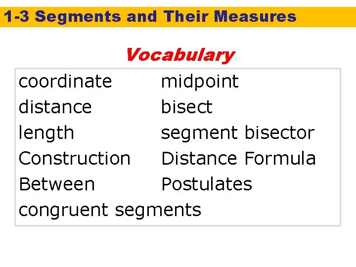 1 -3 Segments and Their Measures Vocabulary coordinate midpoint distance bisect length segment bisector