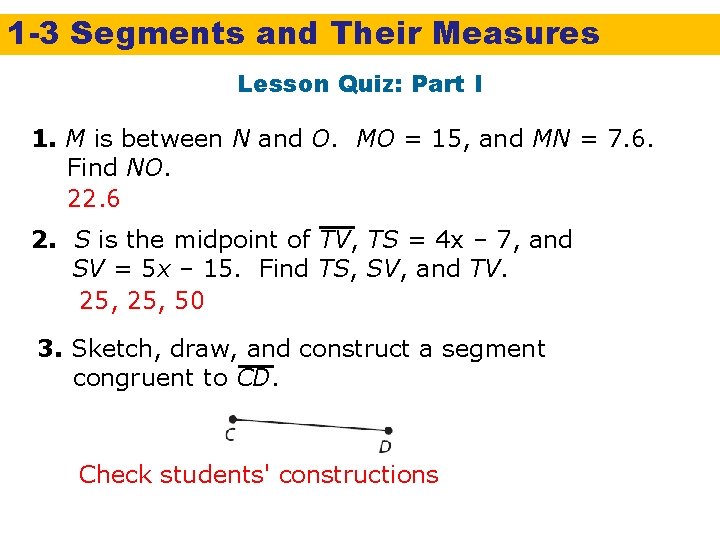 1 -3 Segments and Their Measures Lesson Quiz: Part I 1. M is between