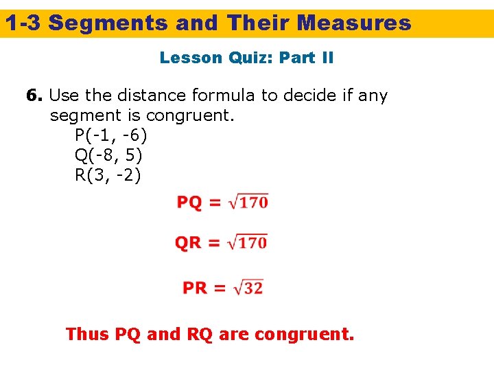 1 -3 Segments and Their Measures Lesson Quiz: Part II 6. Use the distance