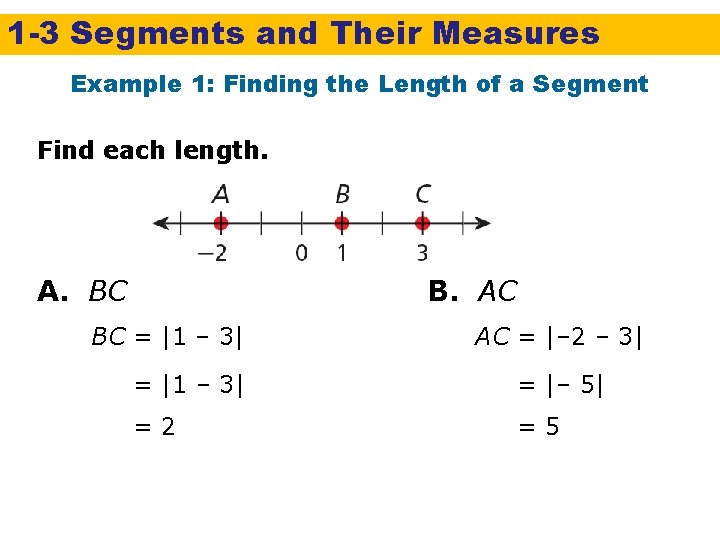 1 -3 Segments and Their Measures Example 1: Finding the Length of a Segment