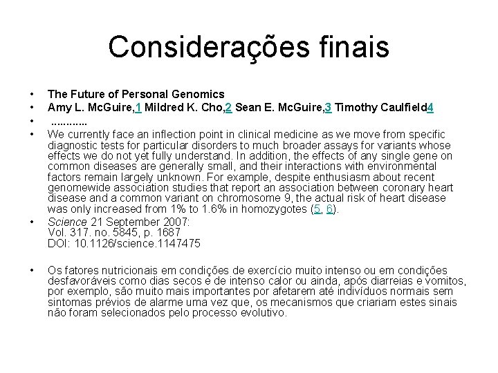 Considerações finais • • • The Future of Personal Genomics Amy L. Mc. Guire,