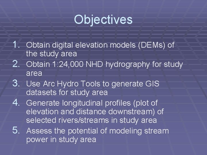 Objectives 1. Obtain digital elevation models (DEMs) of 2. 3. 4. 5. the study