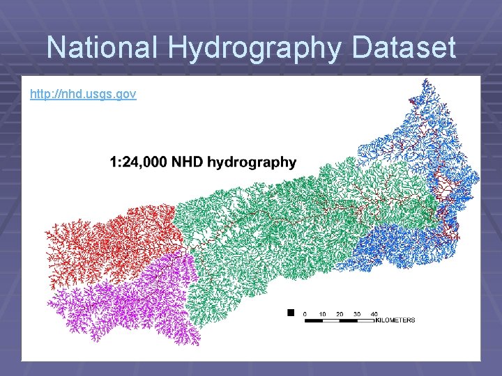 National Hydrography Dataset http: //nhd. usgs. gov 