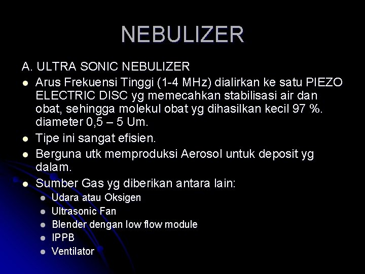 NEBULIZER A. ULTRA SONIC NEBULIZER l Arus Frekuensi Tinggi (1 -4 MHz) dialirkan ke