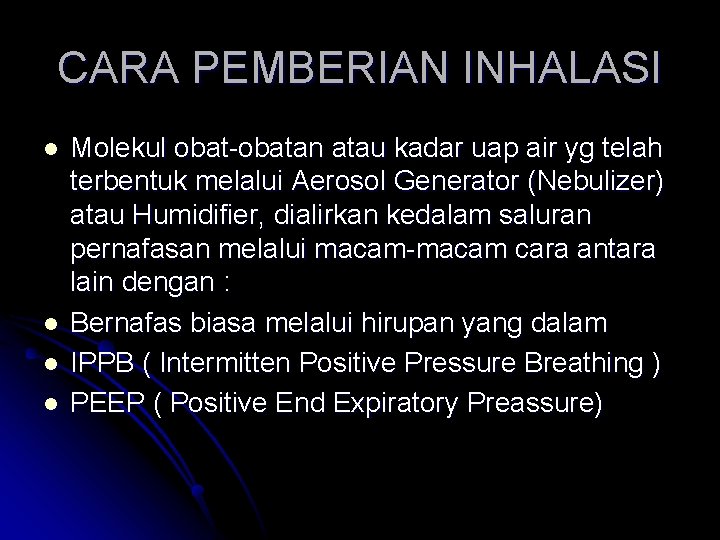 CARA PEMBERIAN INHALASI l l Molekul obat-obatan atau kadar uap air yg telah terbentuk