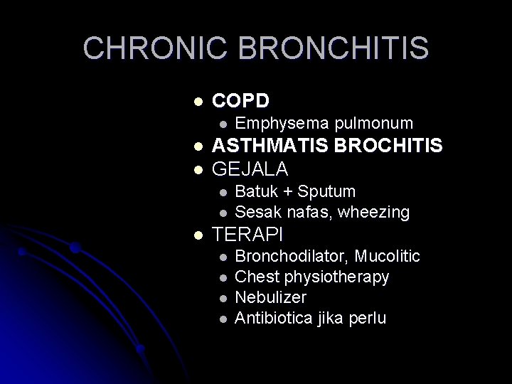 CHRONIC BRONCHITIS l COPD l l l ASTHMATIS BROCHITIS GEJALA l l l Emphysema