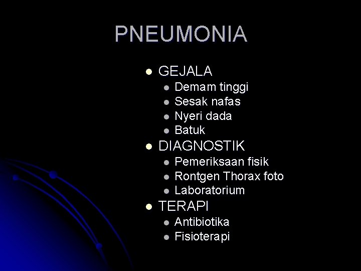 PNEUMONIA l GEJALA l l l DIAGNOSTIK l l Demam tinggi Sesak nafas Nyeri