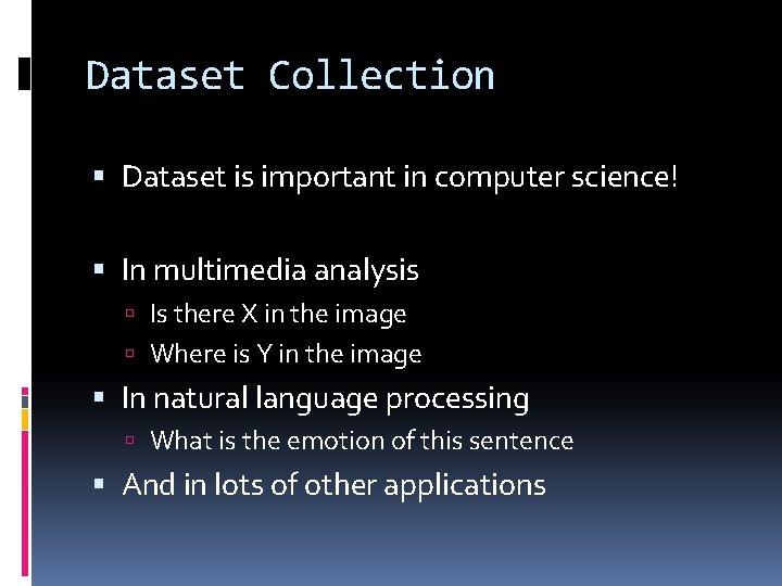 Dataset Collection Dataset is important in computer science! In multimedia analysis Is there X Dataset Collection Dataset is important in computer science! In multimedia analysis Is there X