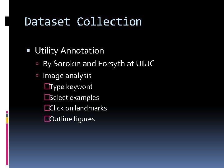 Dataset Collection Utility Annotation By Sorokin and Forsyth at UIUC Image analysis �Type keyword Dataset Collection Utility Annotation By Sorokin and Forsyth at UIUC Image analysis �Type keyword