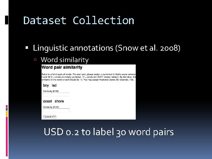 Dataset Collection Linguistic annotations (Snow et al. 2008) Word similarity USD 0. 2 to Dataset Collection Linguistic annotations (Snow et al. 2008) Word similarity USD 0. 2 to