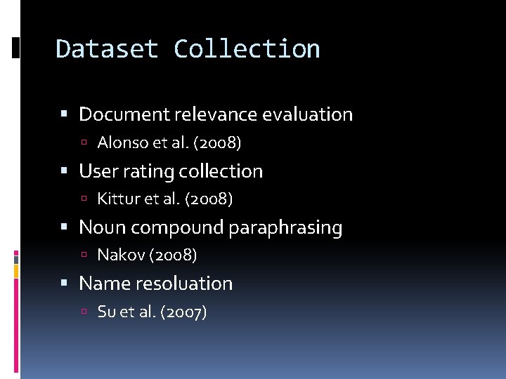 Dataset Collection Document relevance evaluation Alonso et al. (2008) User rating collection Kittur et Dataset Collection Document relevance evaluation Alonso et al. (2008) User rating collection Kittur et