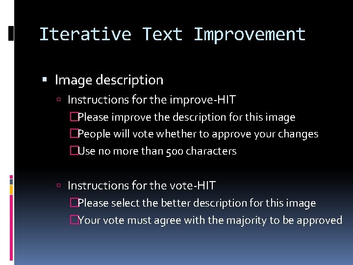 Iterative Text Improvement Image description Instructions for the improve-HIT �Please improve the description for Iterative Text Improvement Image description Instructions for the improve-HIT �Please improve the description for