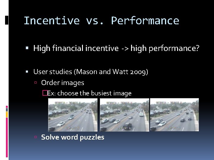 Incentive vs. Performance High financial incentive -> high performance? User studies (Mason and Watt Incentive vs. Performance High financial incentive -> high performance? User studies (Mason and Watt