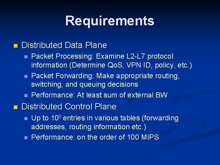 Requirements n Distributed Data Plane n n Packet Processing: Examine L 2 -L 7