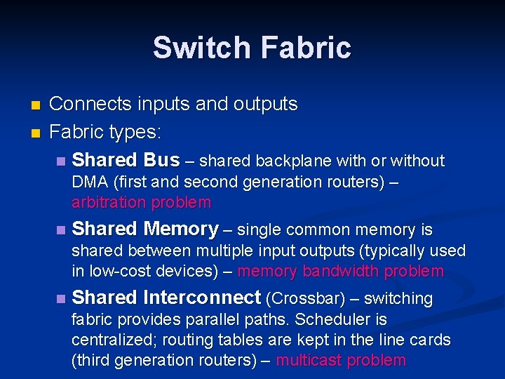 Switch Fabric n n Connects inputs and outputs Fabric types: n Shared Bus –