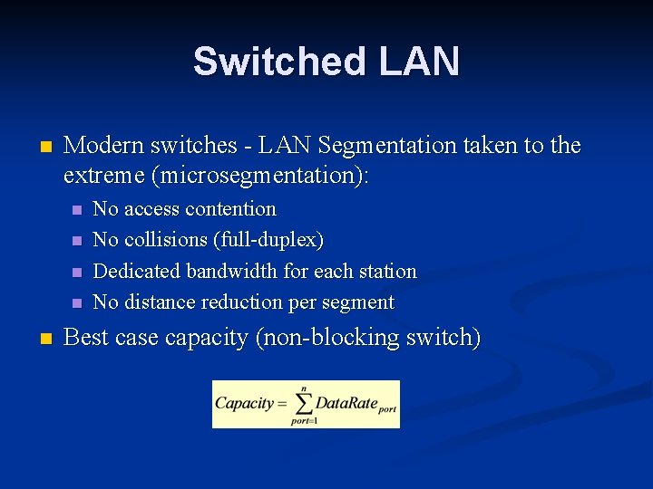 Switched LAN n Modern switches - LAN Segmentation taken to the extreme (microsegmentation): n