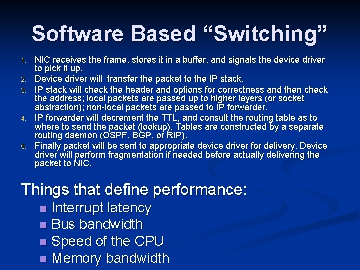 Software Based “Switching” 1. 2. 3. 4. 5. NIC receives the frame, stores it